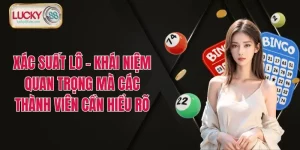 Xác Suất Lô - Khái Niệm Quan Trọng Mà Các Thành Viên Cần Hiểu Rõ