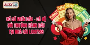 Xổ Số Miền Bắc - Cá Độ Đổi Thưởng Hàng Đầu Tại Nhà Cái LUCKY88